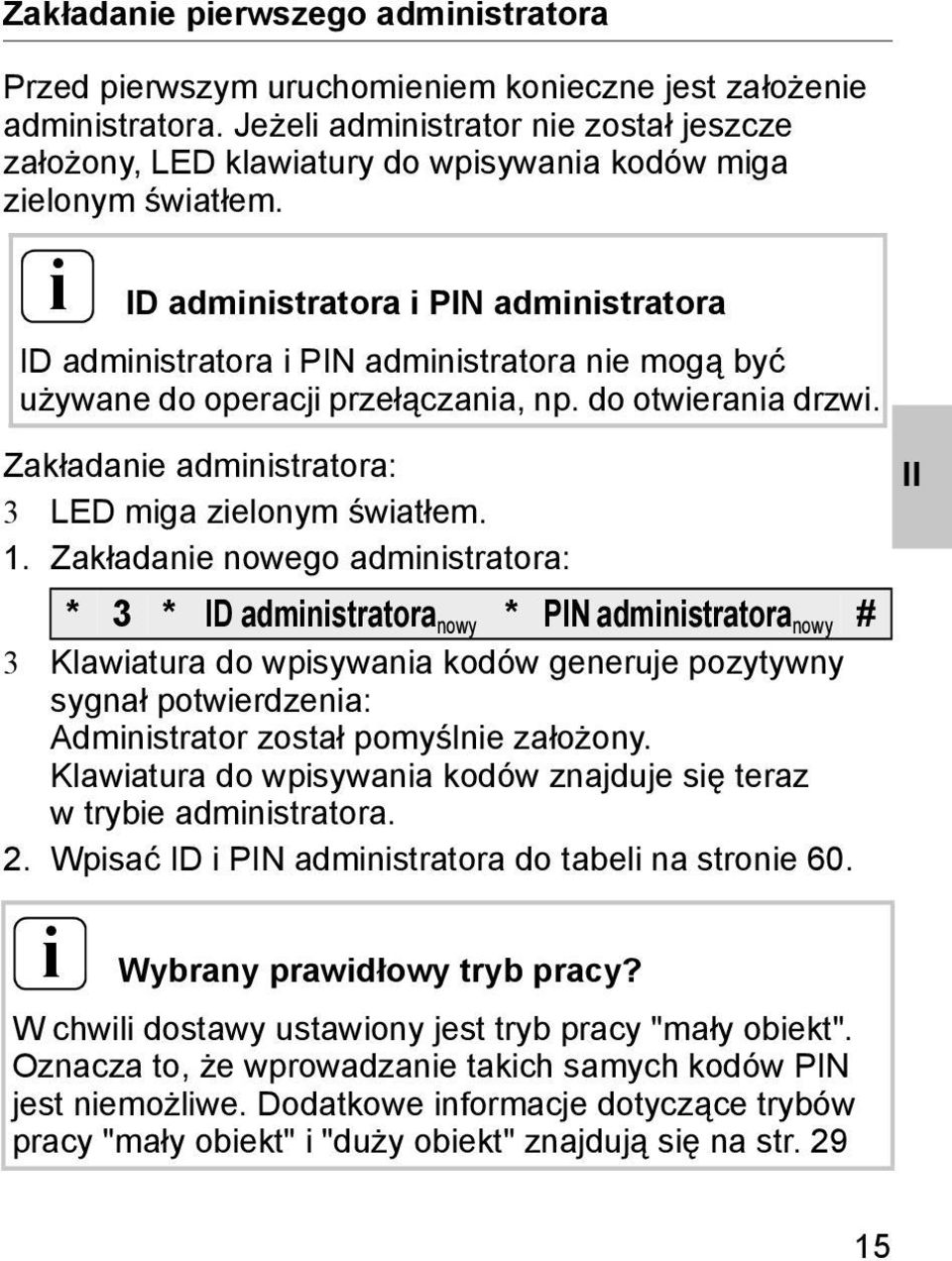 i ID administratora i PIN administratora ID administratora i PIN administratora nie mogą być używane do operacji przełączania, np. do otwierania drzwi.