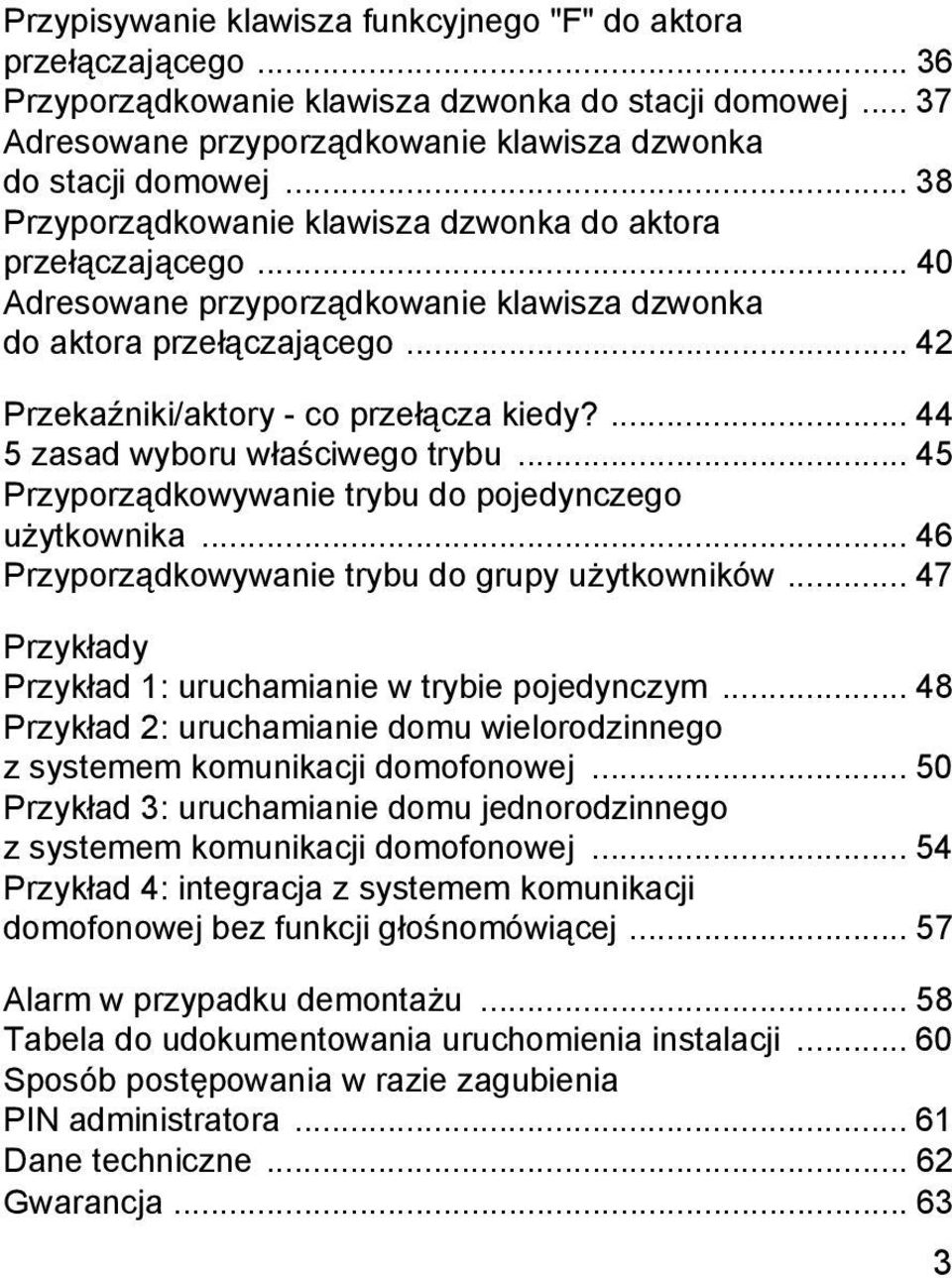 ... 44 5 zasad wyboru właściwego trybu... 45 Przyporządkowywanie trybu do pojedynczego użytkownika... 46 Przyporządkowywanie trybu do grupy użytkowników.