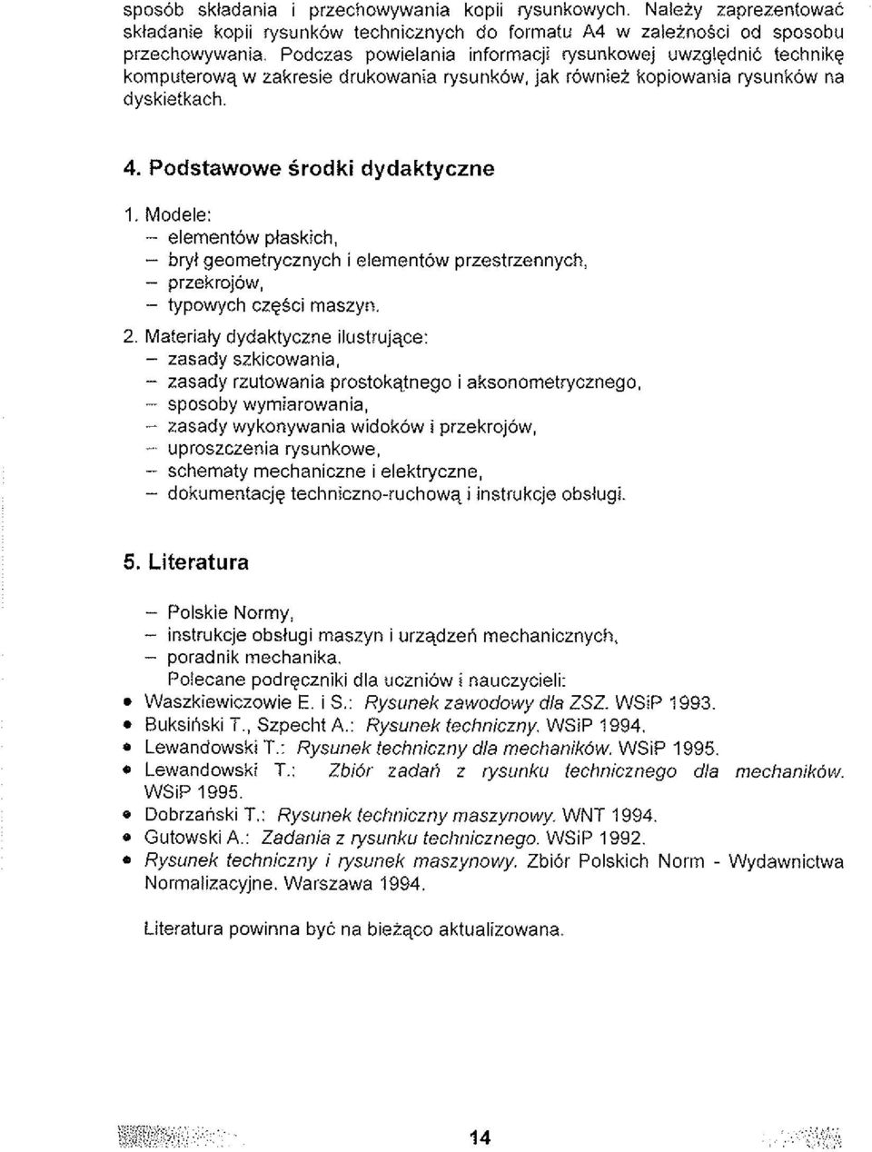 Modele: - elementow plaskich, - bryl geometrycznych i elementow przestrzennych. - przekrojow, - typowych czgsci maszyn. 2.