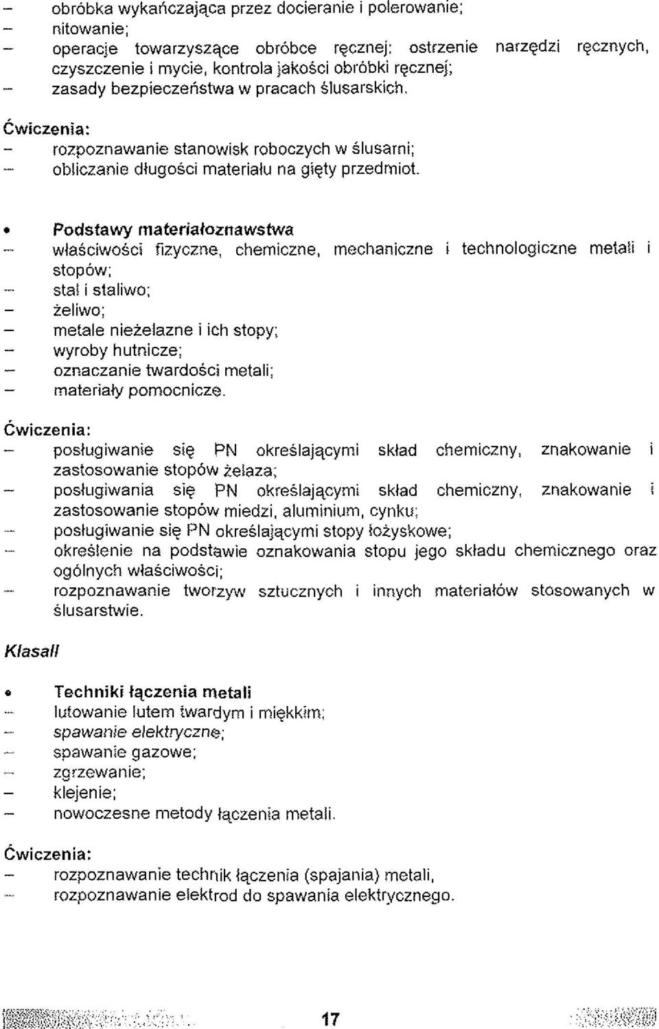 - rozpoznawanie stanowisk roboczych w slusarni; - obiiczanie dlugosci materialu na gigty przedmiot.