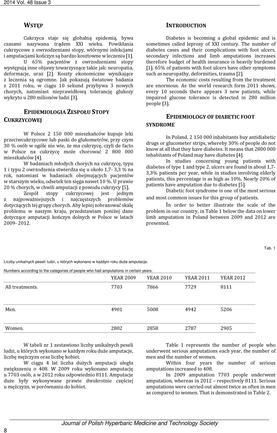 U 65% pacjentów z owrzodzeniami stopy występują inne objawy towarzyszące takie jak: neuropatia, deformacje, uraz [2]. Koszty ekonomiczne wynikające z leczenia są ogromne.