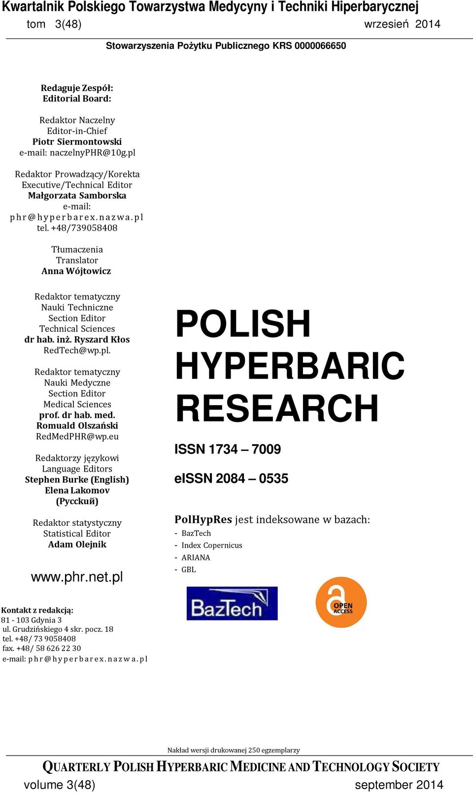 +48/739058408 Tłumaczenia Translator Anna Wójtowicz Redaktor tematyczny Nauki Techniczne Section Editor Technical Sciences dr hab. inż. Ryszard Kłos RedTech@wp.pl.