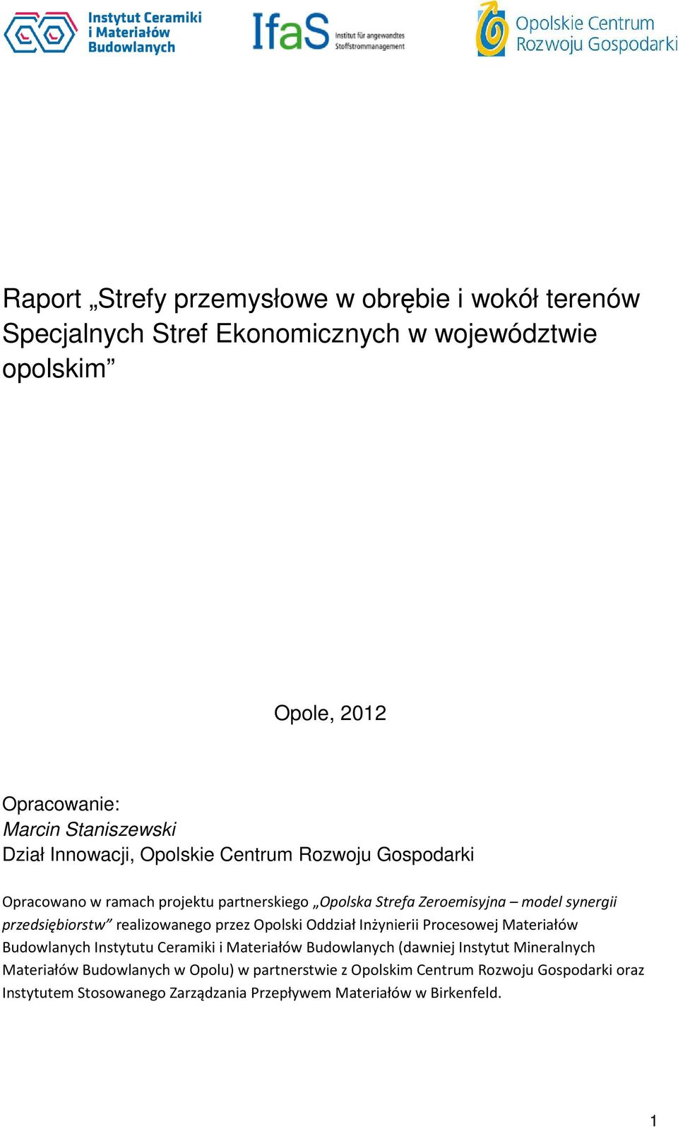 realizowanego przez Opolski Oddział Inżynierii Procesowej Materiałów Budowlanych Instytutu Ceramiki i Materiałów Budowlanych (dawniej Instytut Mineralnych