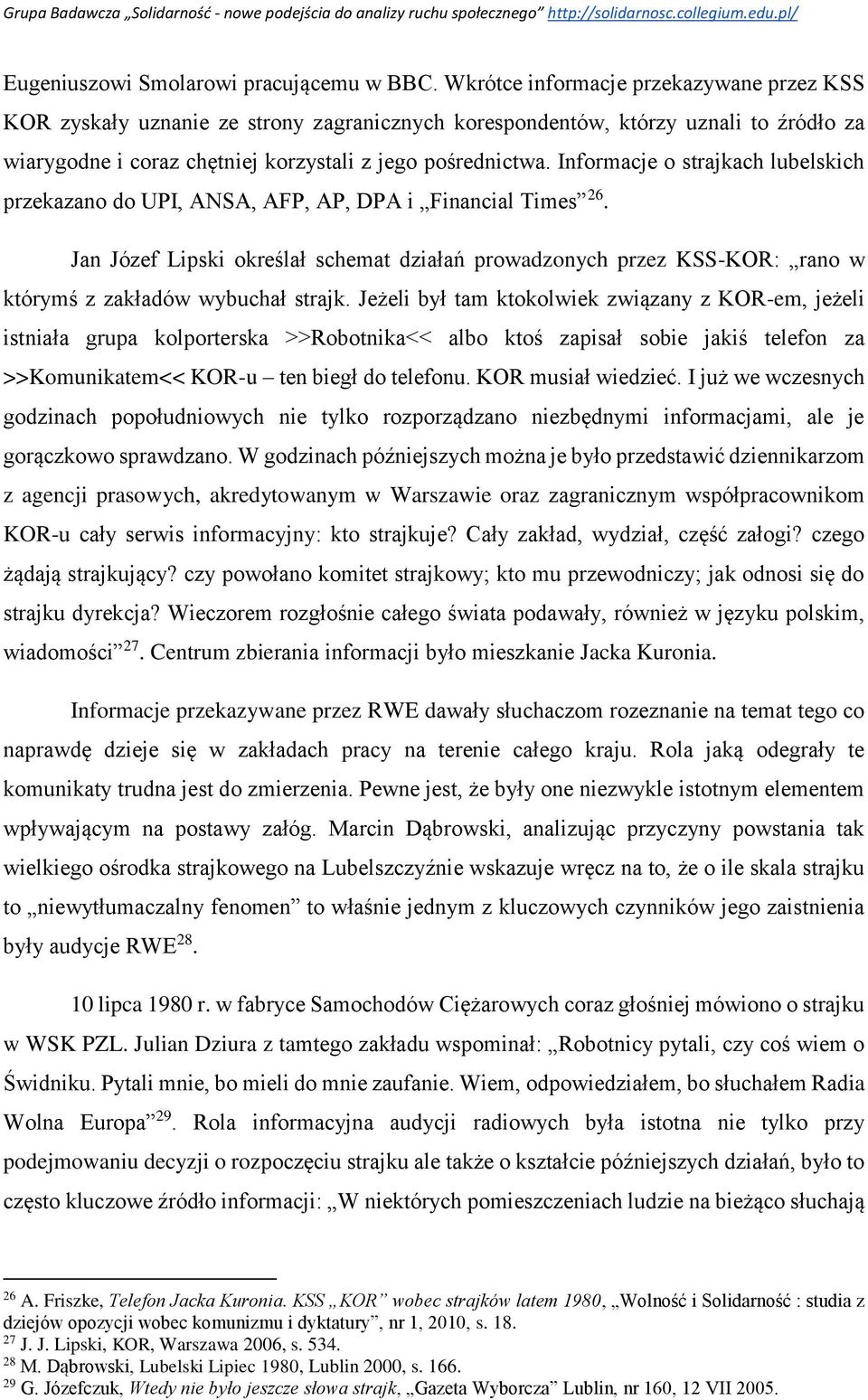 Informacje o strajkach lubelskich przekazano do UPI, ANSA, AFP, AP, DPA i Financial Times 26.