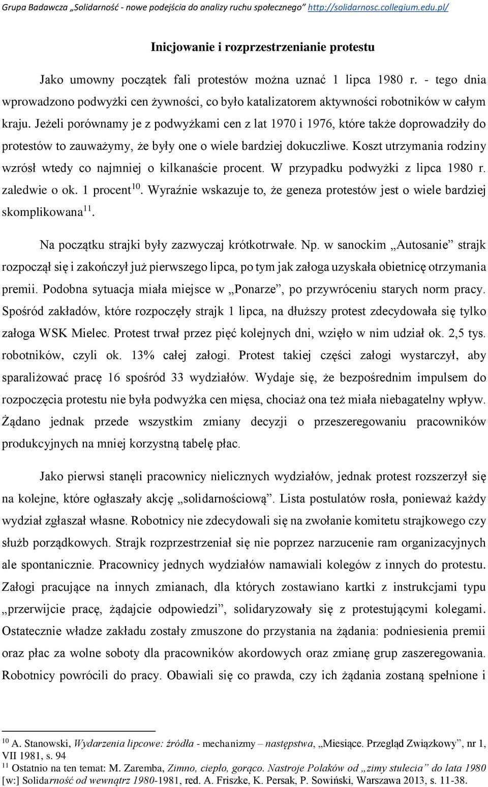 Jeżeli porównamy je z podwyżkami cen z lat 1970 i 1976, które także doprowadziły do protestów to zauważymy, że były one o wiele bardziej dokuczliwe.