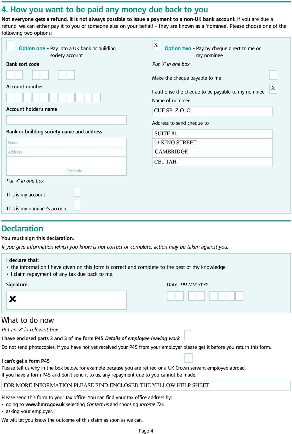 Please choose one of the following two options: Option one Pay into a UK bank or building society account Bank sort code Account number Account holder s name Option two Pay by cheque direct to me or