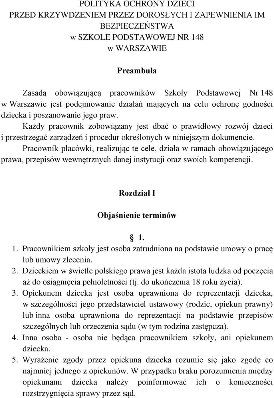 Każdy pracownik zobowiązany jest dbać o prawidłowy rozwój dzieci i przestrzegać zarządzeń i procedur określonych w niniejszym dokumencie.