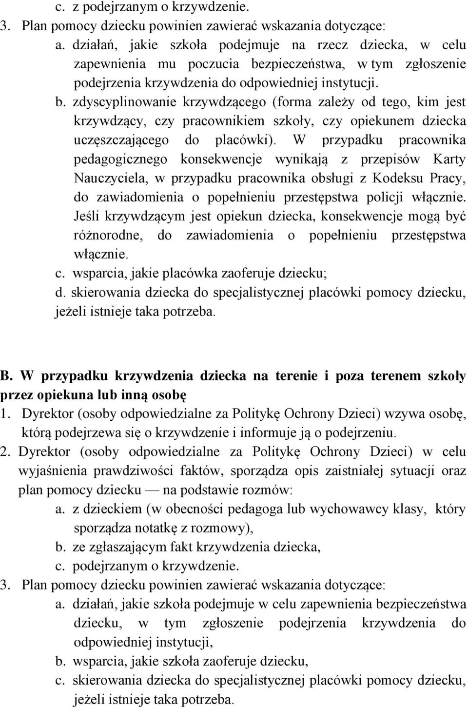 zpieczeństwa, w tym zgłoszenie podejrzenia krzywdzenia do odpowiedniej instytucji. b.