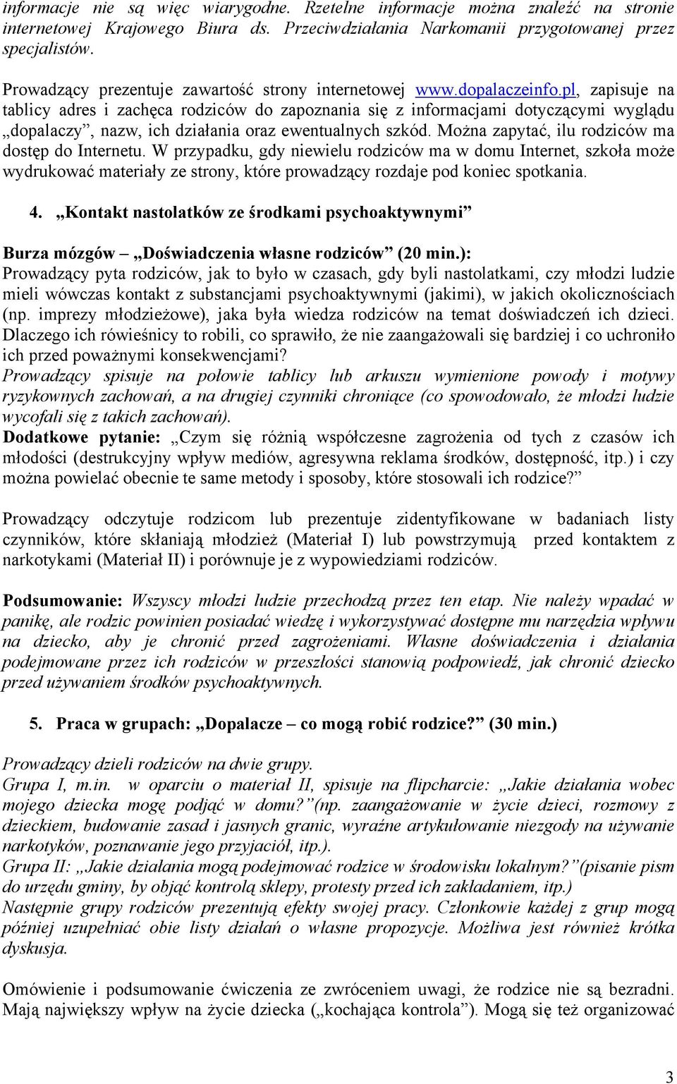 pl, zapisuje na tablicy adres i zachęca rodziców do zapoznania się z informacjami dotyczącymi wyglądu dopalaczy, nazw, ich działania oraz ewentualnych szkód.