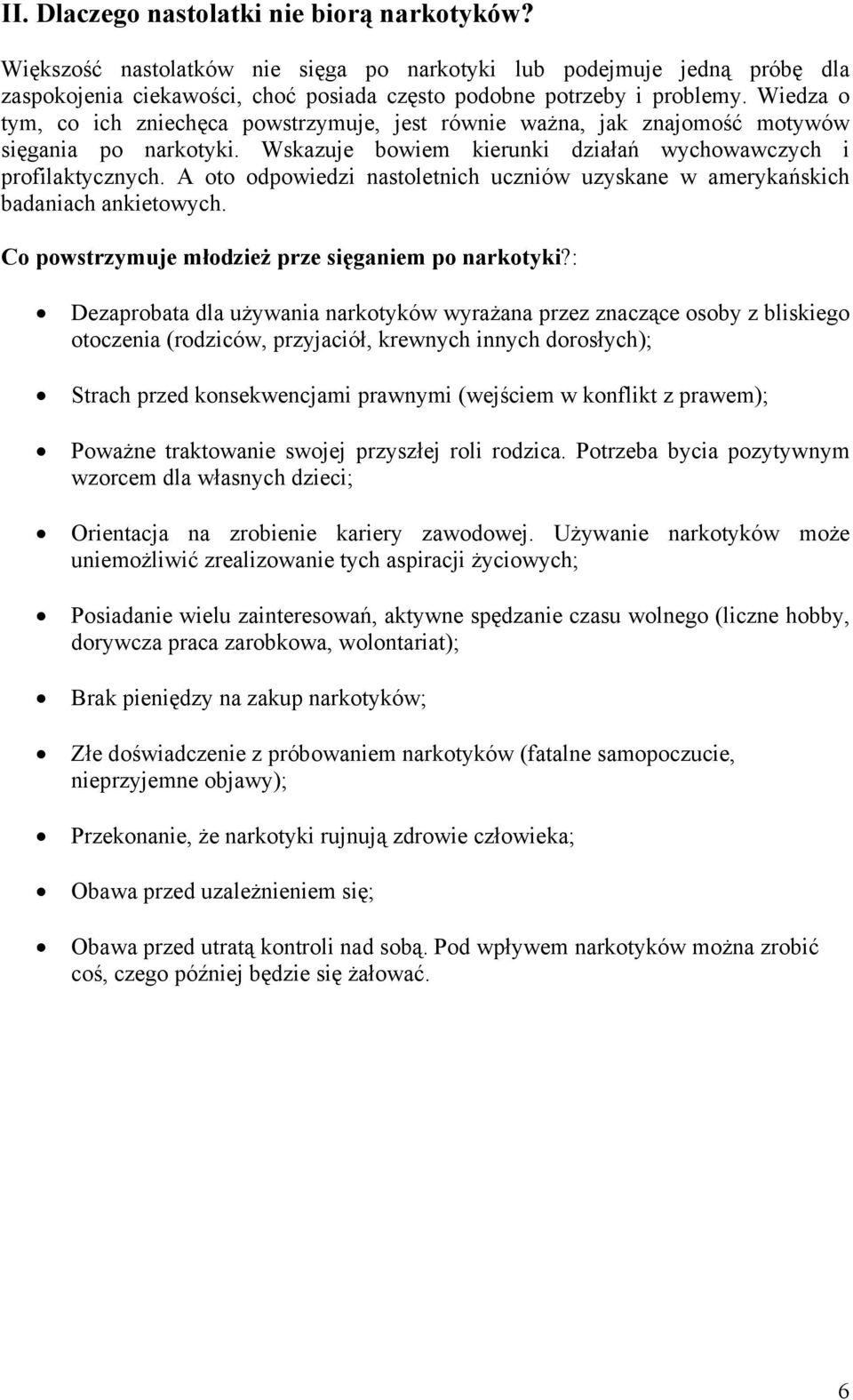 A oto odpowiedzi nastoletnich uczniów uzyskane w amerykańskich badaniach ankietowych. Co powstrzymuje młodzież prze sięganiem po narkotyki?