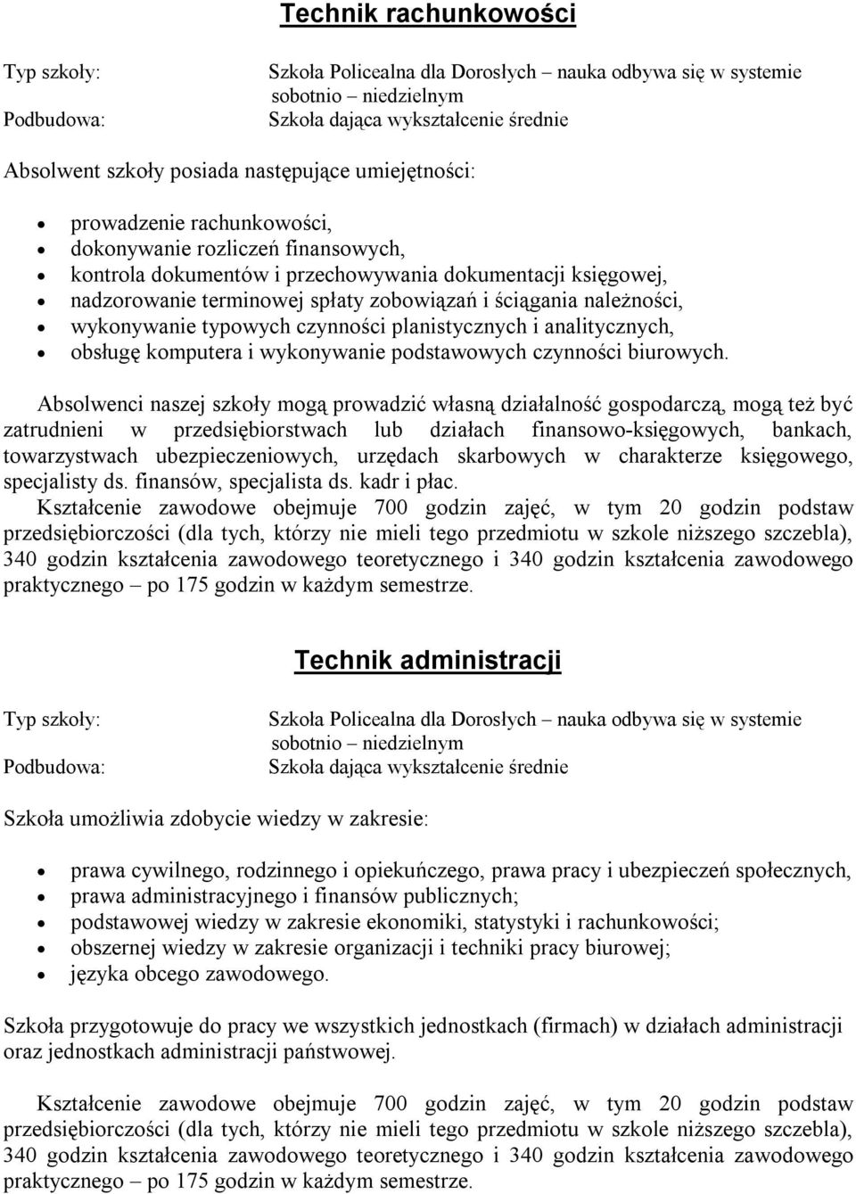 należności, wykonywanie typowych czynności planistycznych i analitycznych, obsługę komputera i wykonywanie podstawowych czynności biurowych.