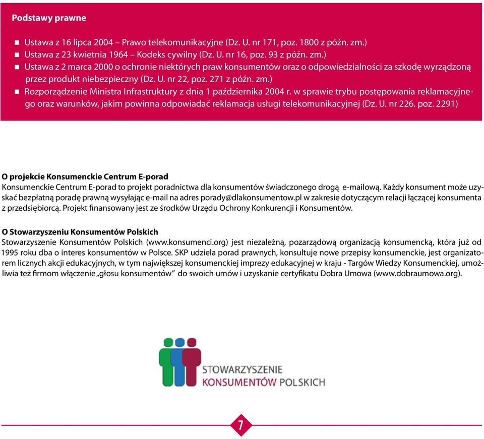 ) Ustawa z 2 marca 2000 o ochronie niektórych praw konsumentów oraz o odpowiedzialności za szkodę wyrządzoną przez produkt niebezpieczny (Dz. U. nr 22, poz. 271 z późn. zm.