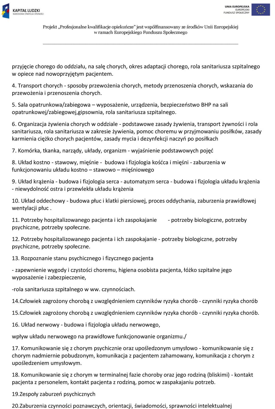 Sala opatrunkowa/zabiegowa wyposażenie, urządzenia, bezpieczeństwo BHP na sali opatrunkowej/zabiegowej,gipsownia, rola sanitariusza szpitalnego. 6.