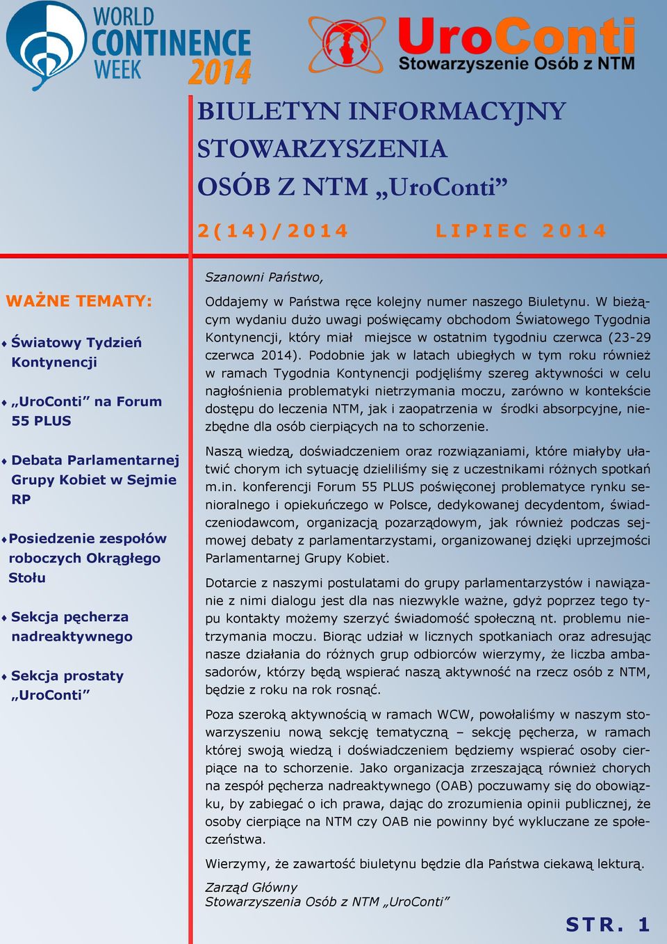 W bieżącym wydaniu dużo uwagi poświęcamy obchodom Światowego Tygodnia Kontynencji, który miał miejsce w ostatnim tygodniu czerwca (23-29 czerwca 2014).