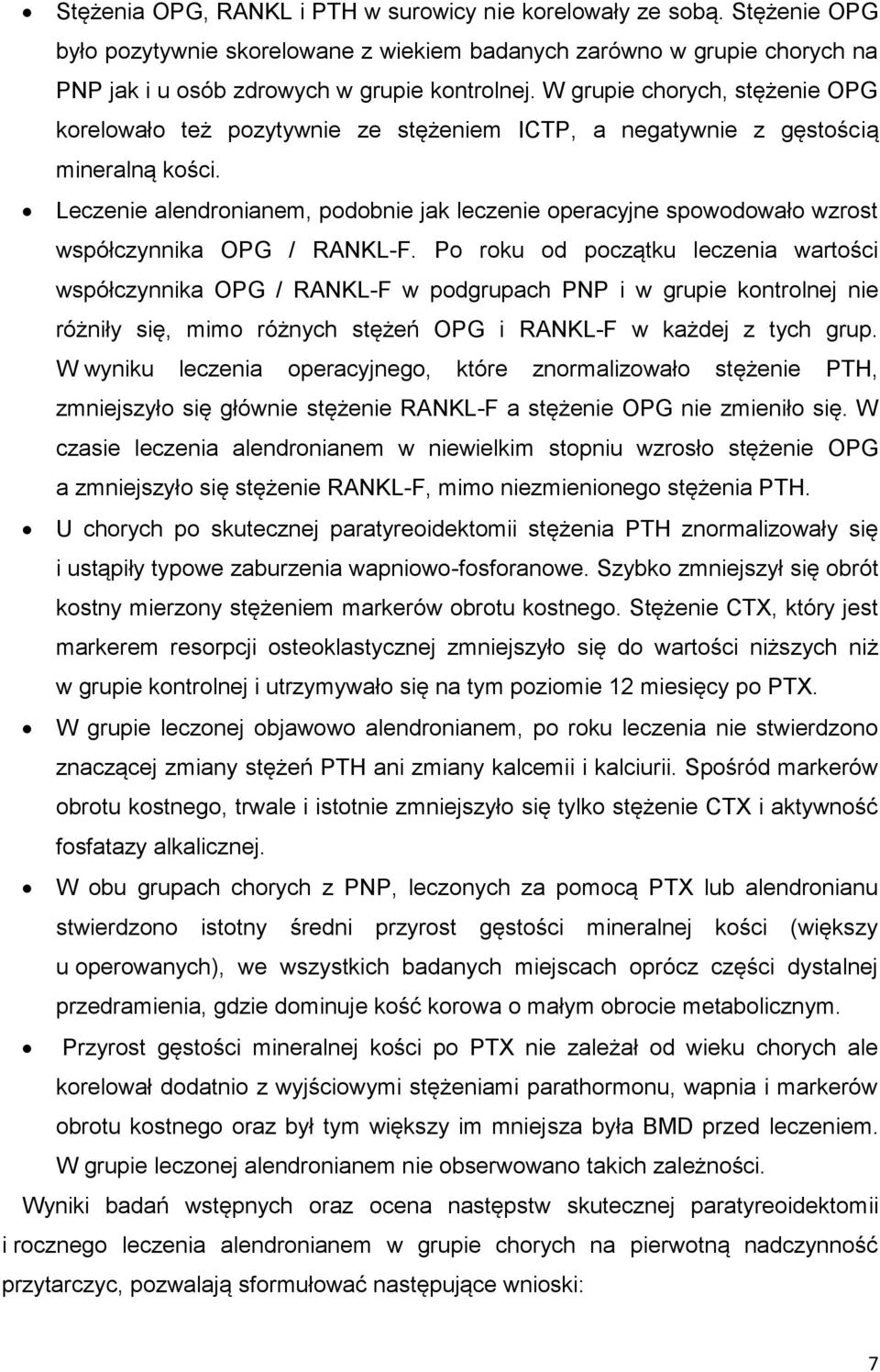 Leczenie alendronianem, podobnie jak leczenie operacyjne spowodowało wzrost współczynnika OPG / RANKL-F.