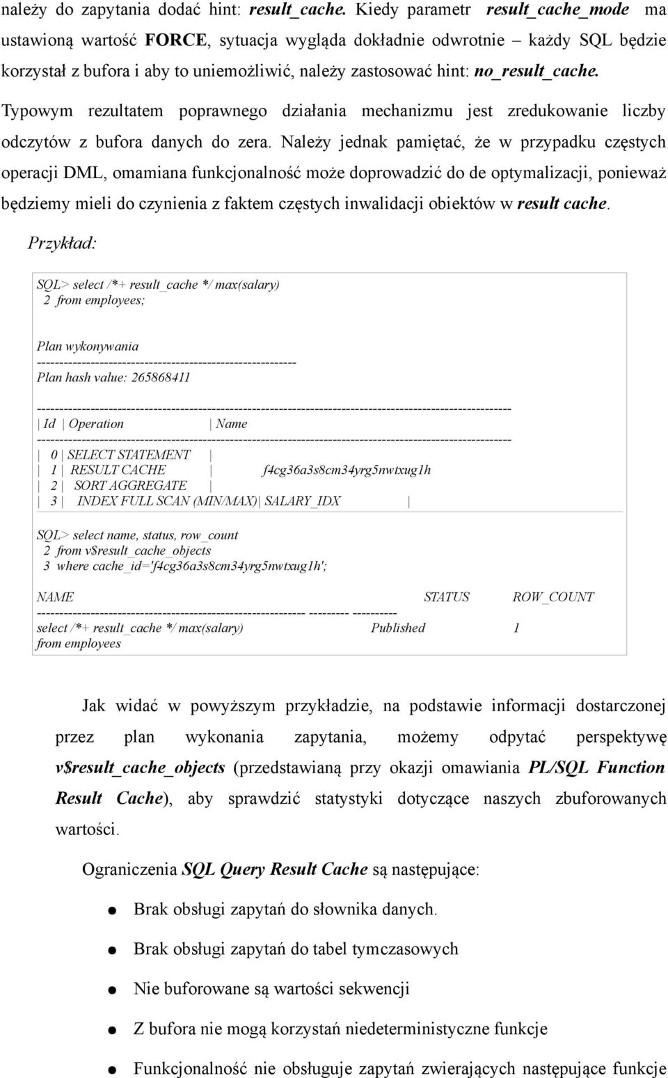 Typowym rezultatem poprawnego działania mechanizmu jest zredukowanie liczby odczytów z bufora danych do zera.