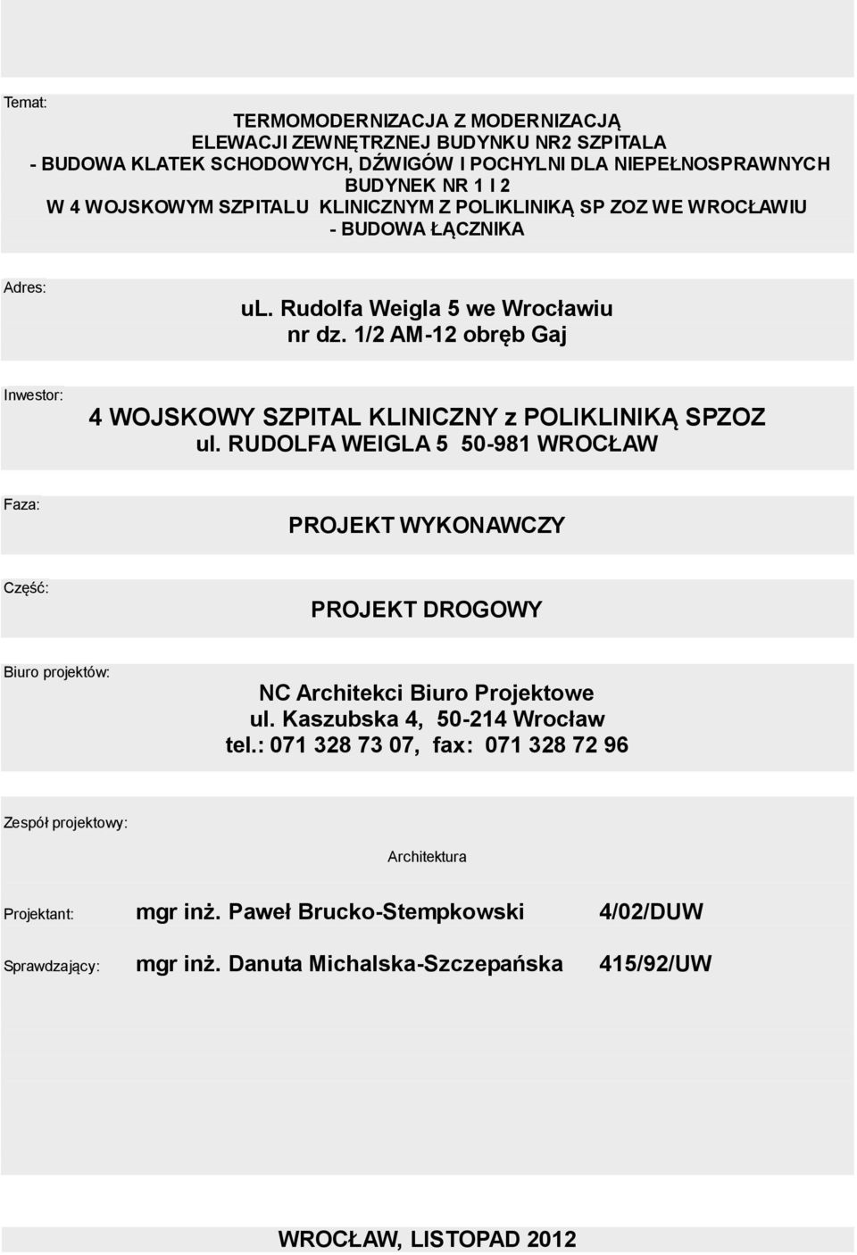 1/2 AM-12 obręb Gaj Inwestor: 4 WOJSKOWY SZPITAL KLINICZNY z POLIKLINIKĄ SPZOZ ul.