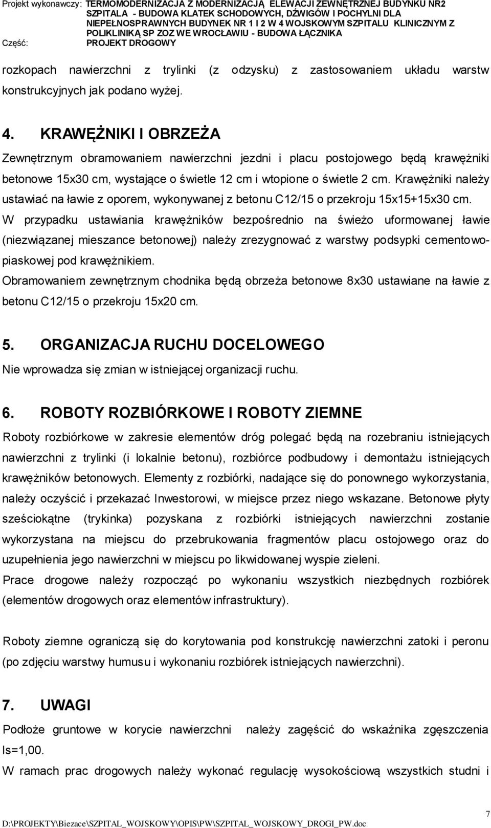 Krawężniki należy ustawiać na ławie z oporem, wykonywanej z betonu C12/15 o przekroju 15x15+15x30 cm.