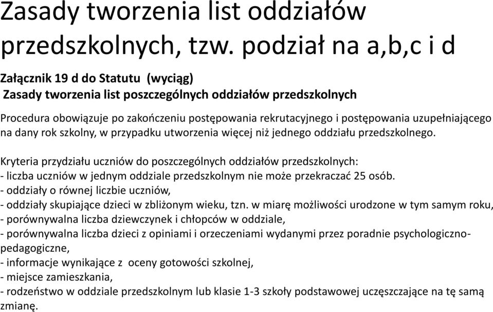 uzupełniającego na dany rok szkolny, w przypadku utworzenia więcej niż jednego oddziału przedszkolnego.