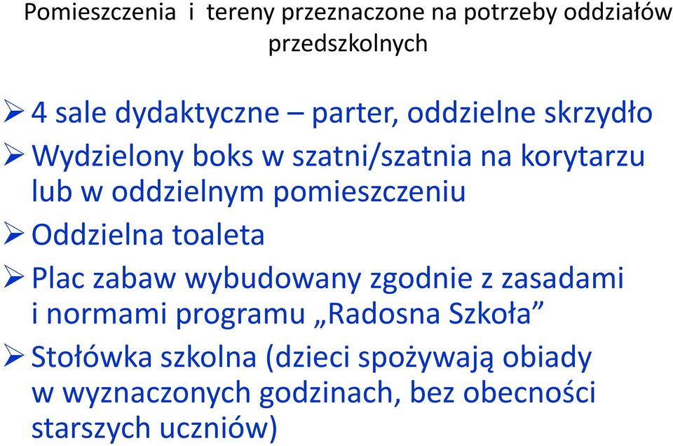 pomieszczeniu Oddzielna toaleta Plac zabaw wybudowany zgodnie z zasadami i normami programu