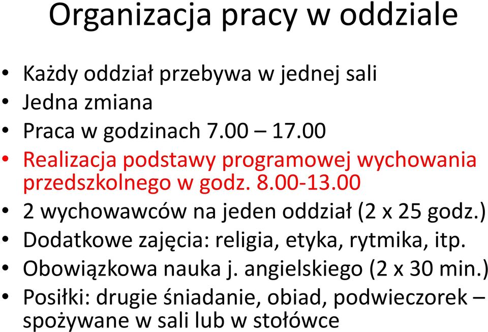 00 2 wychowawców na jeden oddział (2 x 25 godz.) Dodatkowe zajęcia: religia, etyka, rytmika, itp.