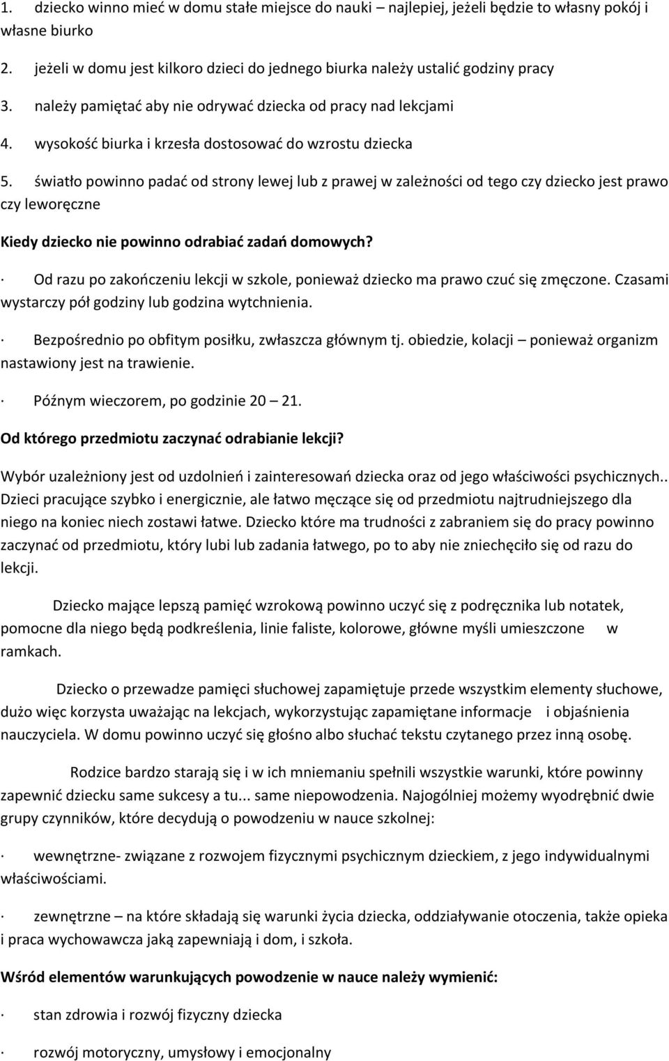 światło powinno padać od strony lewej lub z prawej w zależności od tego czy dziecko jest prawo czy leworęczne Kiedy dziecko nie powinno odrabiać zadań domowych?