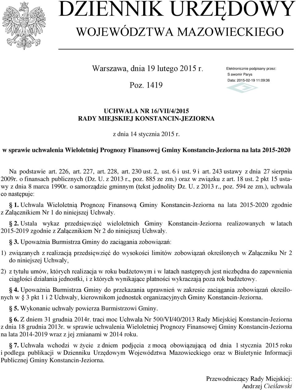 243 ustawy z dnia 27 sierpnia 2009r. o finansach publicznych (Dz. U. z 2013 r., poz. 885 ze zm.) oraz w związku z art. 18 ust. 2 pkt 15 ustawy z dnia 8 marca 1990r.