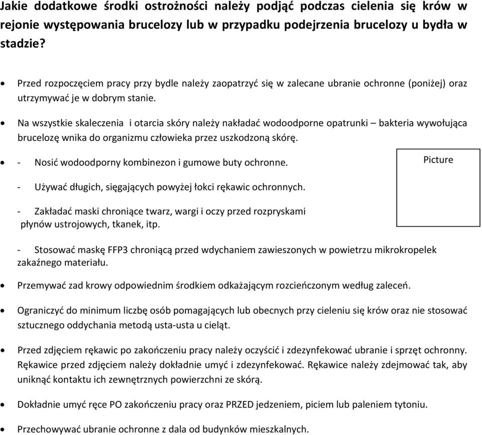 Na wszystkie skaleczenia i otarcia skóry należy nakładać wodoodporne opatrunki bakteria wywołująca brucelozę wnika do organizmu człowieka przez uszkodzoną skórę.