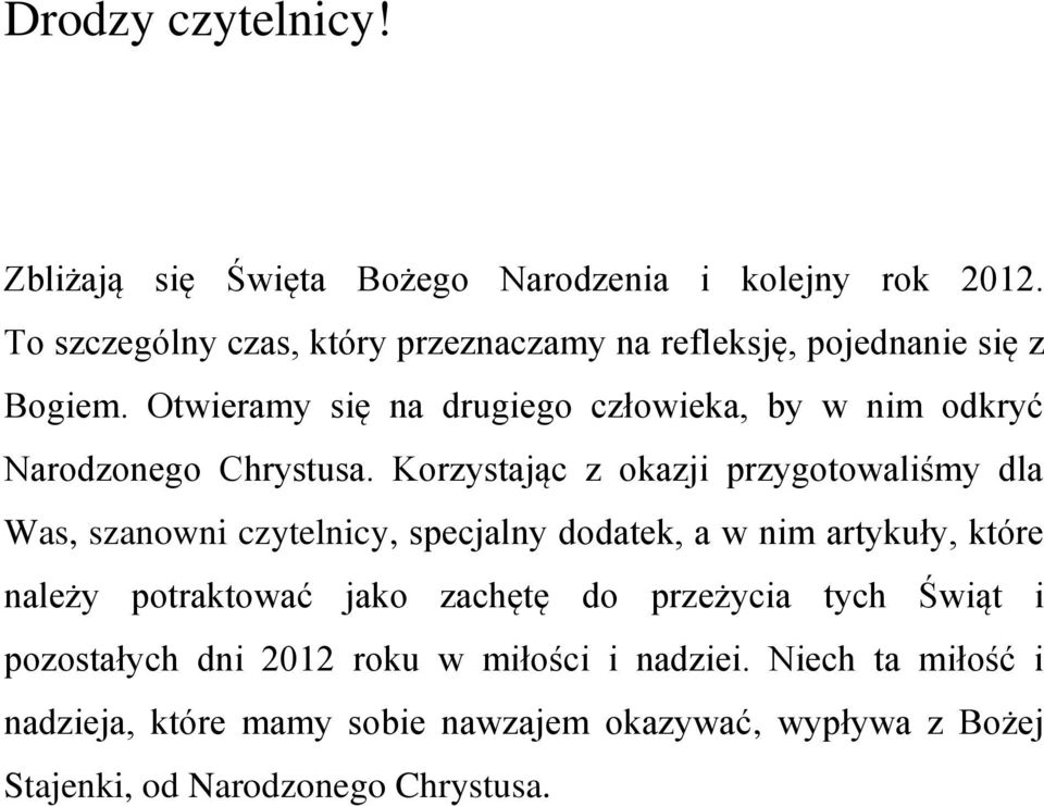 Otwieramy się na drugiego człowieka, by w nim odkryć Narodzonego Chrystusa.