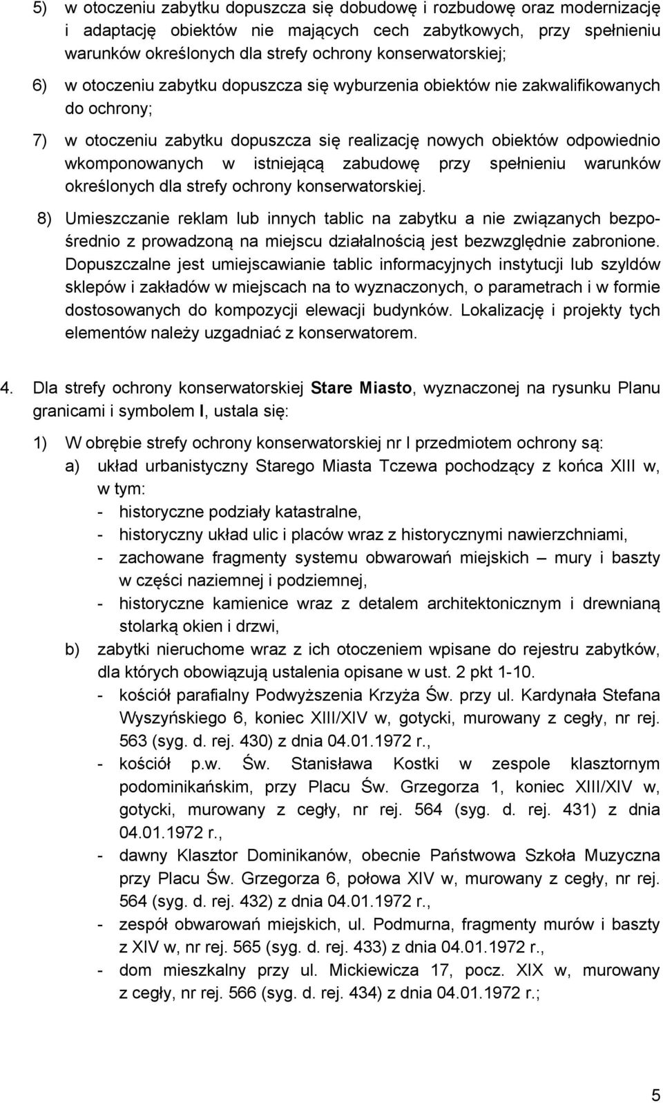 w istniejącą zabudowę przy spełnieniu warunków określonych dla strefy ochrony konserwatorskiej.