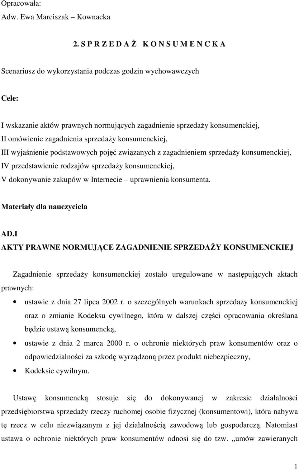 zagadnienia sprzedaży konsumenckiej, III wyjaśnienie podstawowych pojęć związanych z zagadnieniem sprzedaży konsumenckiej, IV przedstawienie rodzajów sprzedaży konsumenckiej, V dokonywanie zakupów w