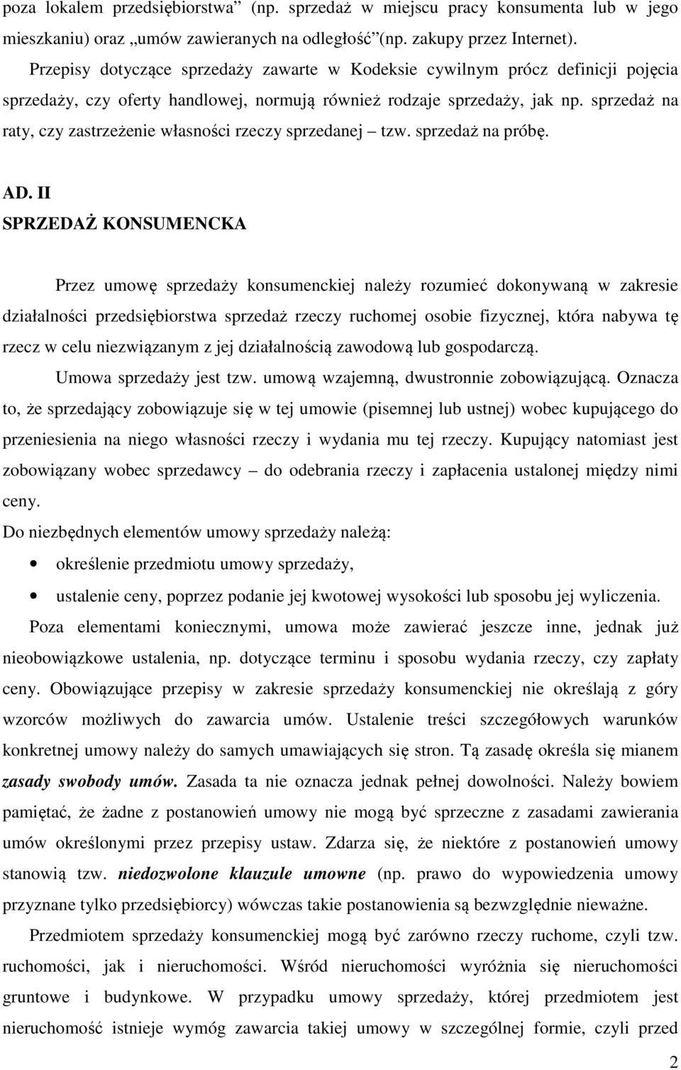 sprzedaż na raty, czy zastrzeżenie własności rzeczy sprzedanej tzw. sprzedaż na próbę. AD.