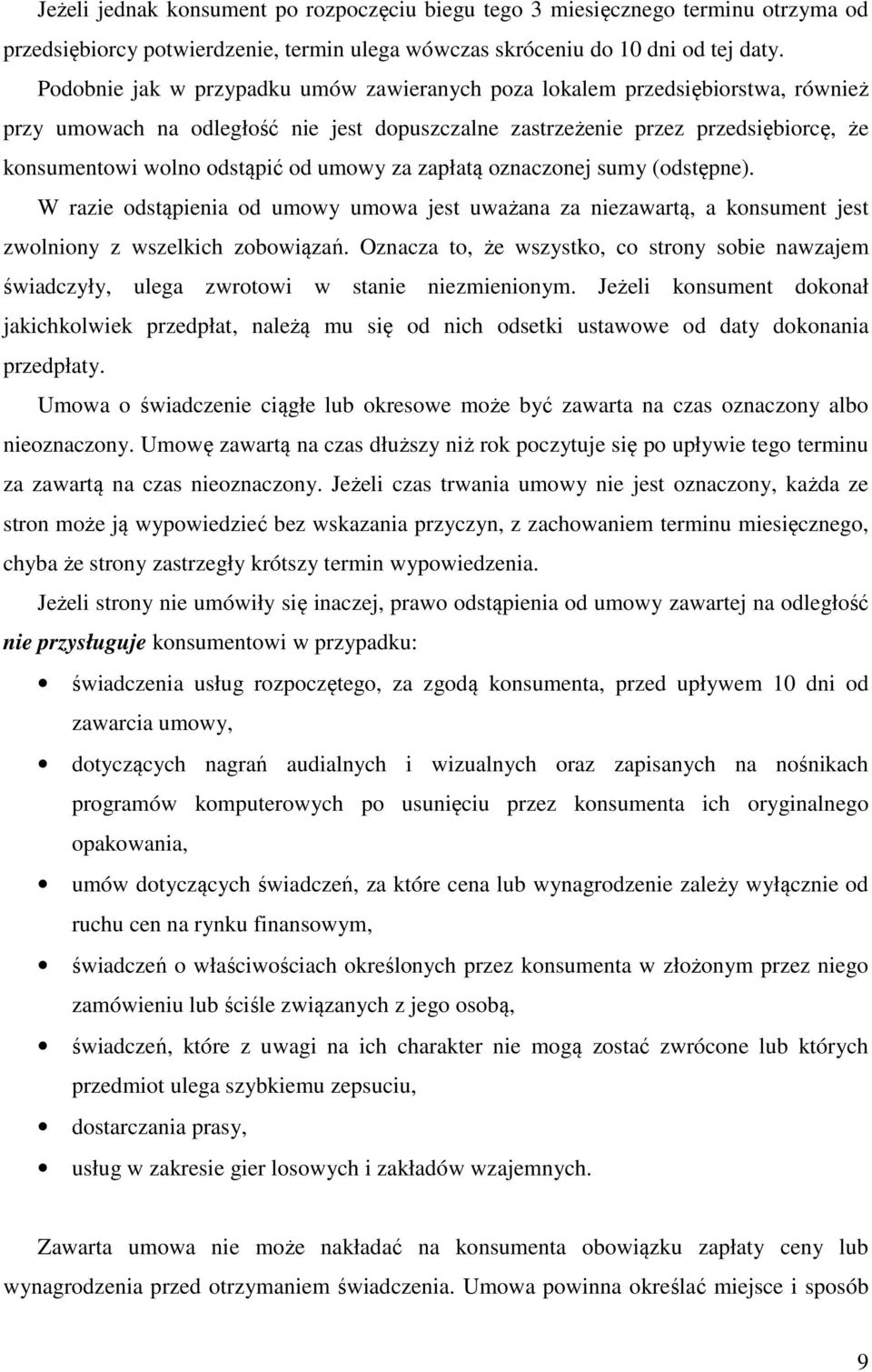 umowy za zapłatą oznaczonej sumy (odstępne). W razie odstąpienia od umowy umowa jest uważana za niezawartą, a konsument jest zwolniony z wszelkich zobowiązań.