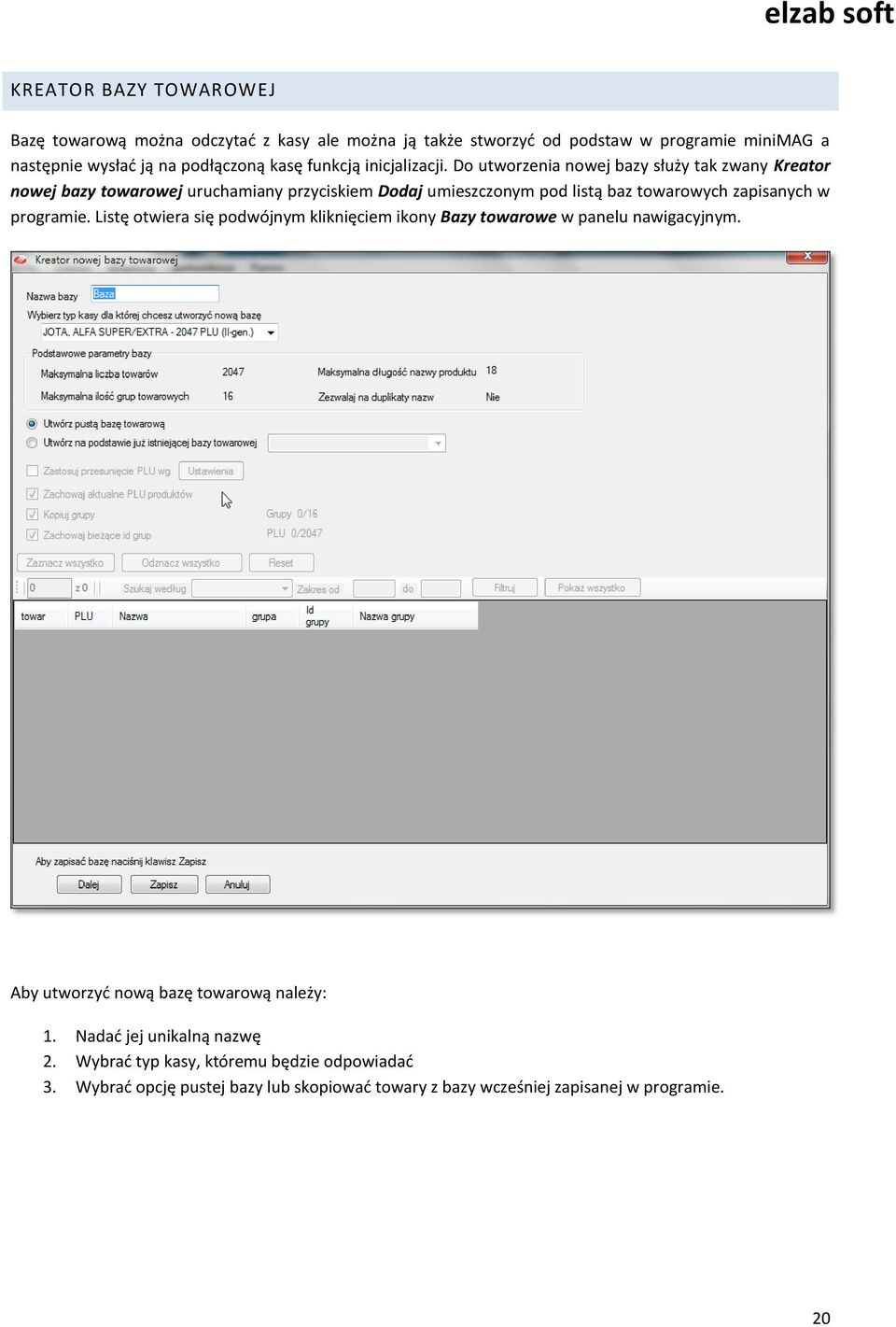 Do utworzenia nowej bazy służy tak zwany Kreator nowej bazy towarowej uruchamiany przyciskiem Dodaj umieszczonym pod listą baz towarowych zapisanych w