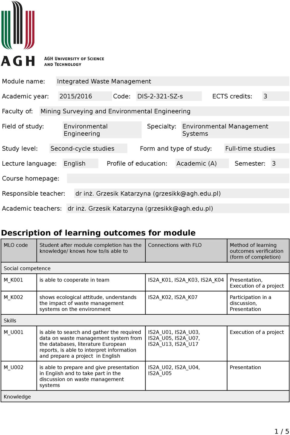 Semester: 3 Course homepage: Responsible teacher: Academic teachers: dr inż. Grzesik Katarzyna (grzesikk@agh.edu.