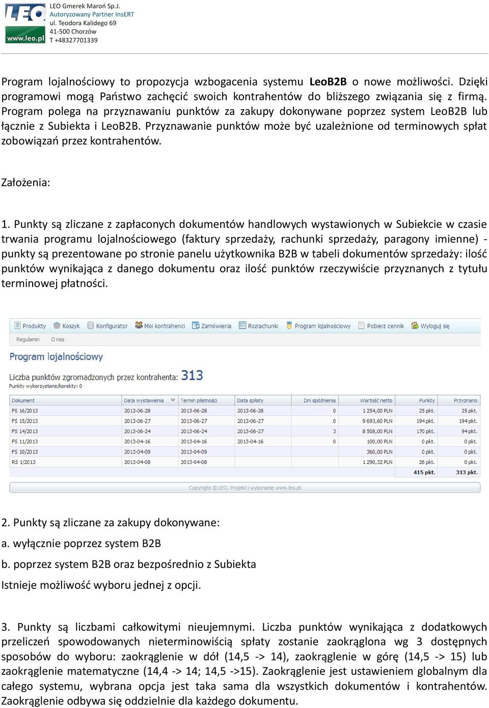 Przyznawanie punktów może być uzależnione od terminowych spłat zobowiązań przez kontrahentów. Założenia: 1.