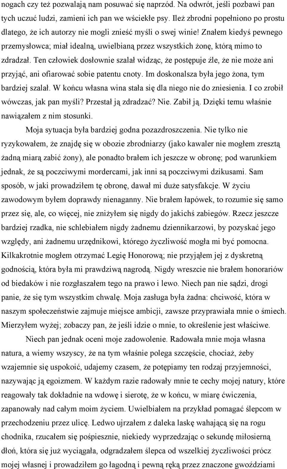 Znałem kiedyś pewnego przemysłowca; miał idealną, uwielbianą przez wszystkich żonę, którą mimo to zdradzał.