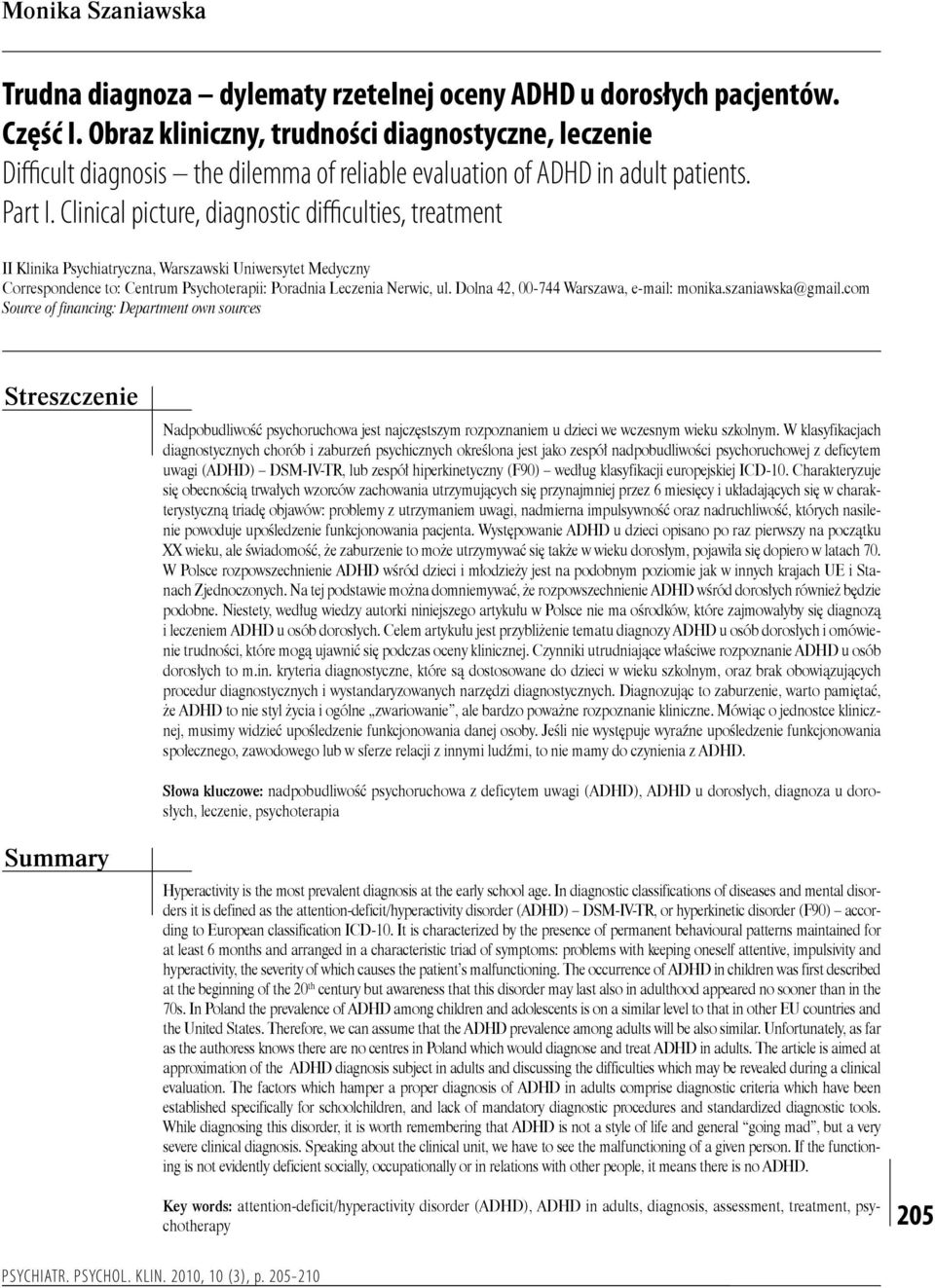 Clinical picture, diagnostic difficulties, treatment II Klinika Psychiatryczna, Warszawski Uniwersytet Medyczny Correspondence to: Centrum Psychoterapii: Poradnia Leczenia Nerwic, ul.