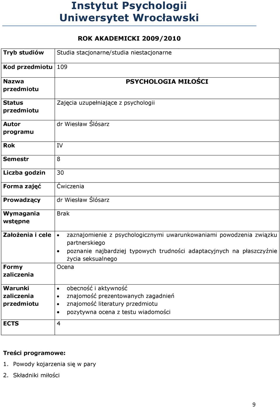 psychologicznymi uwarunkowaniami powodzenia związku partnerskiego poznanie najbardziej typowych trudności adaptacyjnych na płaszczyźnie życia seksualnego Warunki obecność i