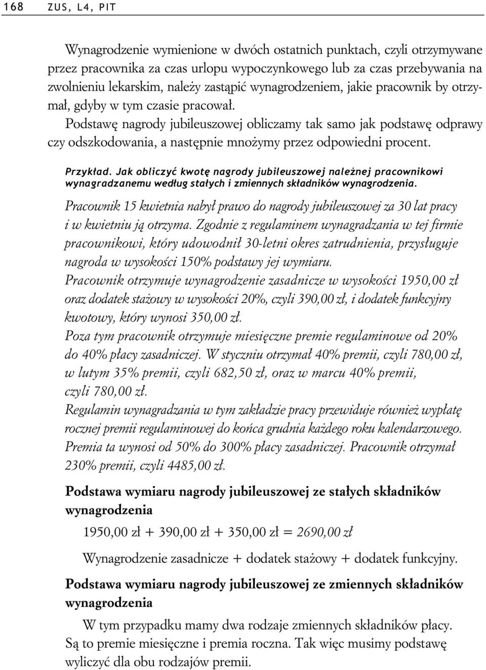 Podstaw nagrody jubileuszowej obliczamy tak samo jak podstaw odprawy czy odszkodowania, a nast pnie mno ymy przez odpowiedni procent. Przyk ad.