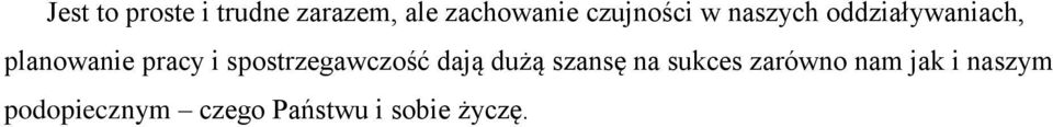 i spostrzegawczość dają dużą szansę na sukces zarówno