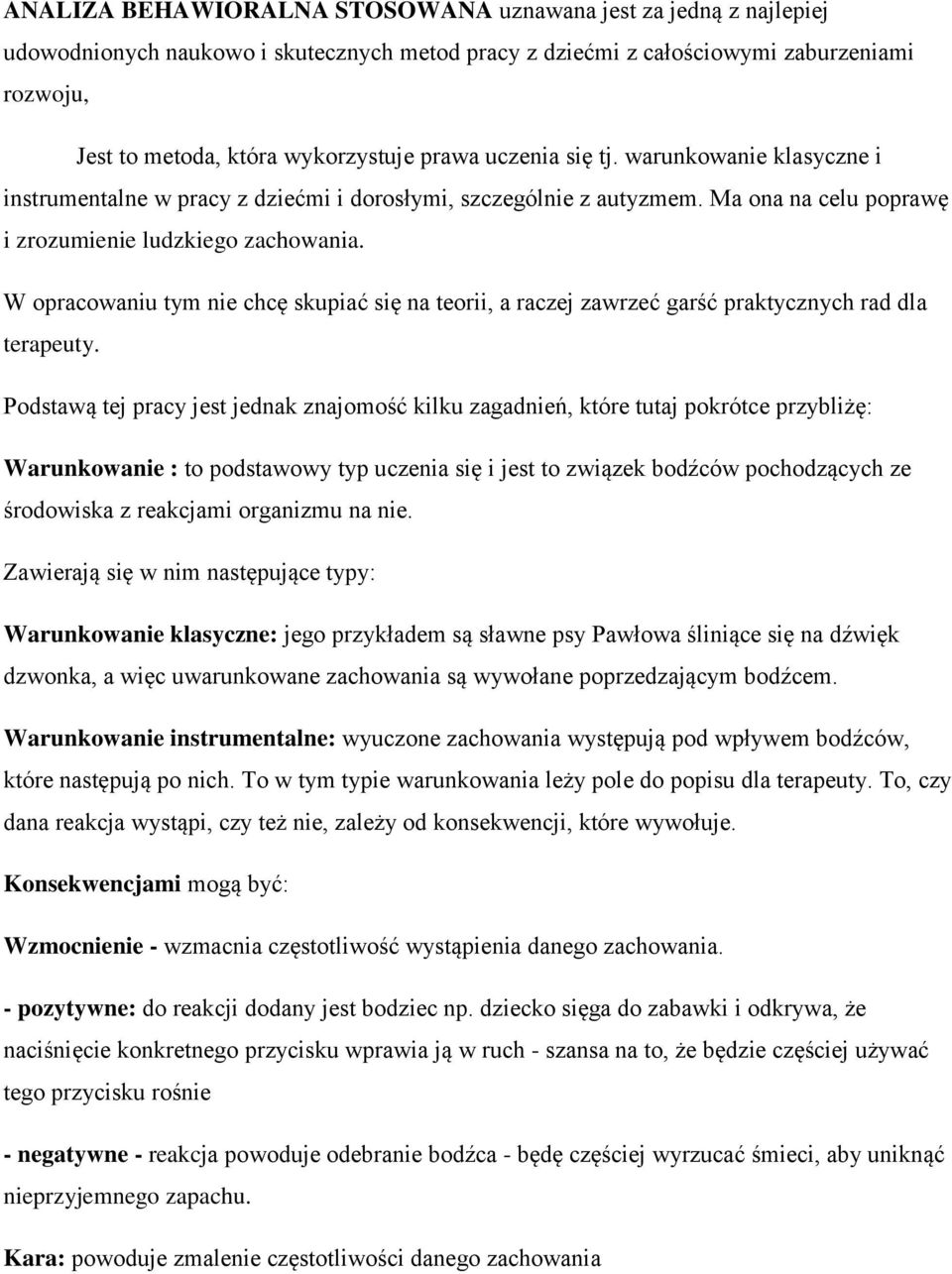 W opracowaniu tym nie chcę skupiać się na teorii, a raczej zawrzeć garść praktycznych rad dla terapeuty.