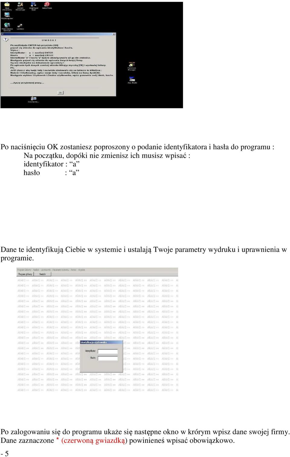 ustalają Twoje parametry wydruku i uprawnienia w programie.