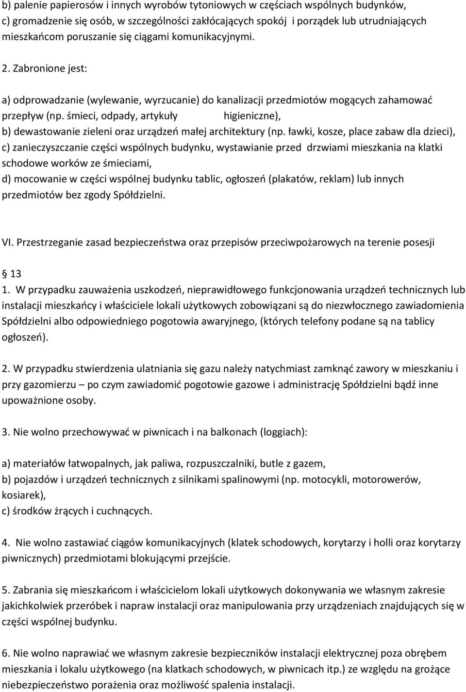 śmieci, odpady, artykuły higieniczne), b) dewastowanie zieleni oraz urządzeń małej architektury (np.