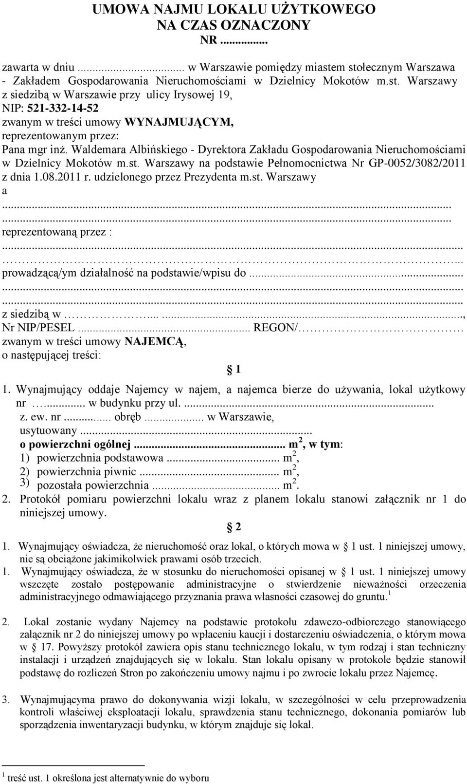 Waldemara Albińskiego - Dyrektora Zakładu Gospodarowania Nieruchomościami w Dzielnicy Mokotów m.st. Warszawy na podstawie Pełnomocnictwa Nr GP-0052/3082/2011 z dnia 1.08.2011 r.