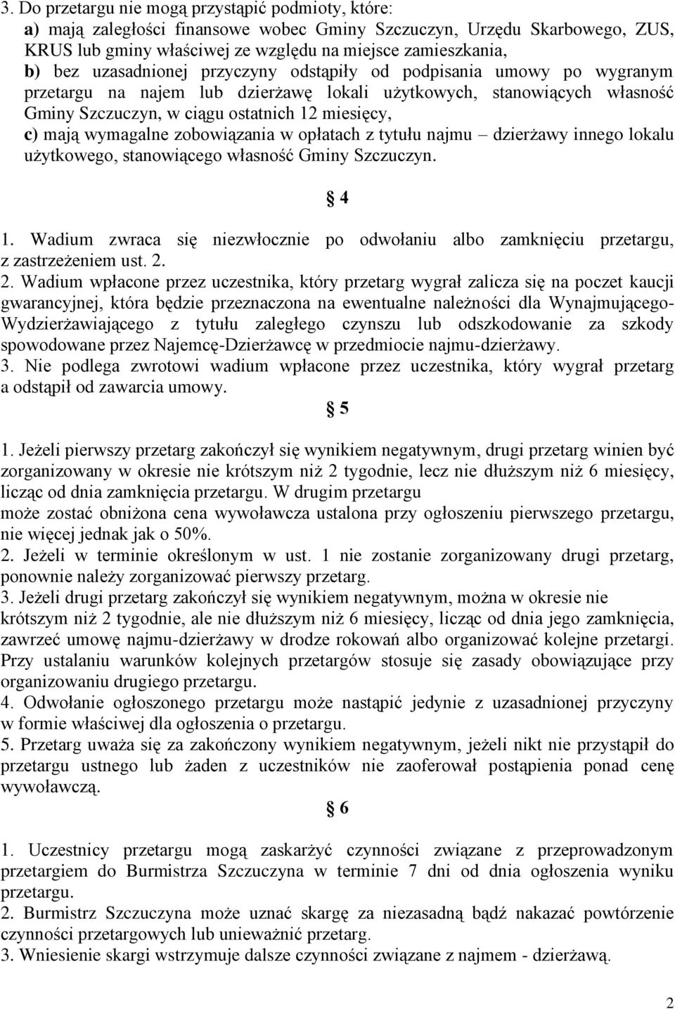 wymagalne zobowiązania w opłatach z tytułu najmu dzierżawy innego lokalu użytkowego, stanowiącego własność Gminy Szczuczyn. 4 1.