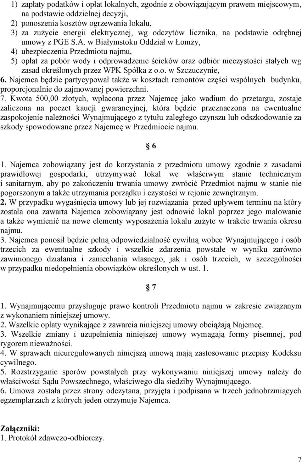 w Białymstoku Oddział w Łomży, 4) ubezpieczenia Przedmiotu najmu, 5) opłat za pobór wody i odprowadzenie ścieków oraz odbiór nieczystości stałych wg zasad określonych przez WPK Spółka z o.o. w Szczuczynie, 6.