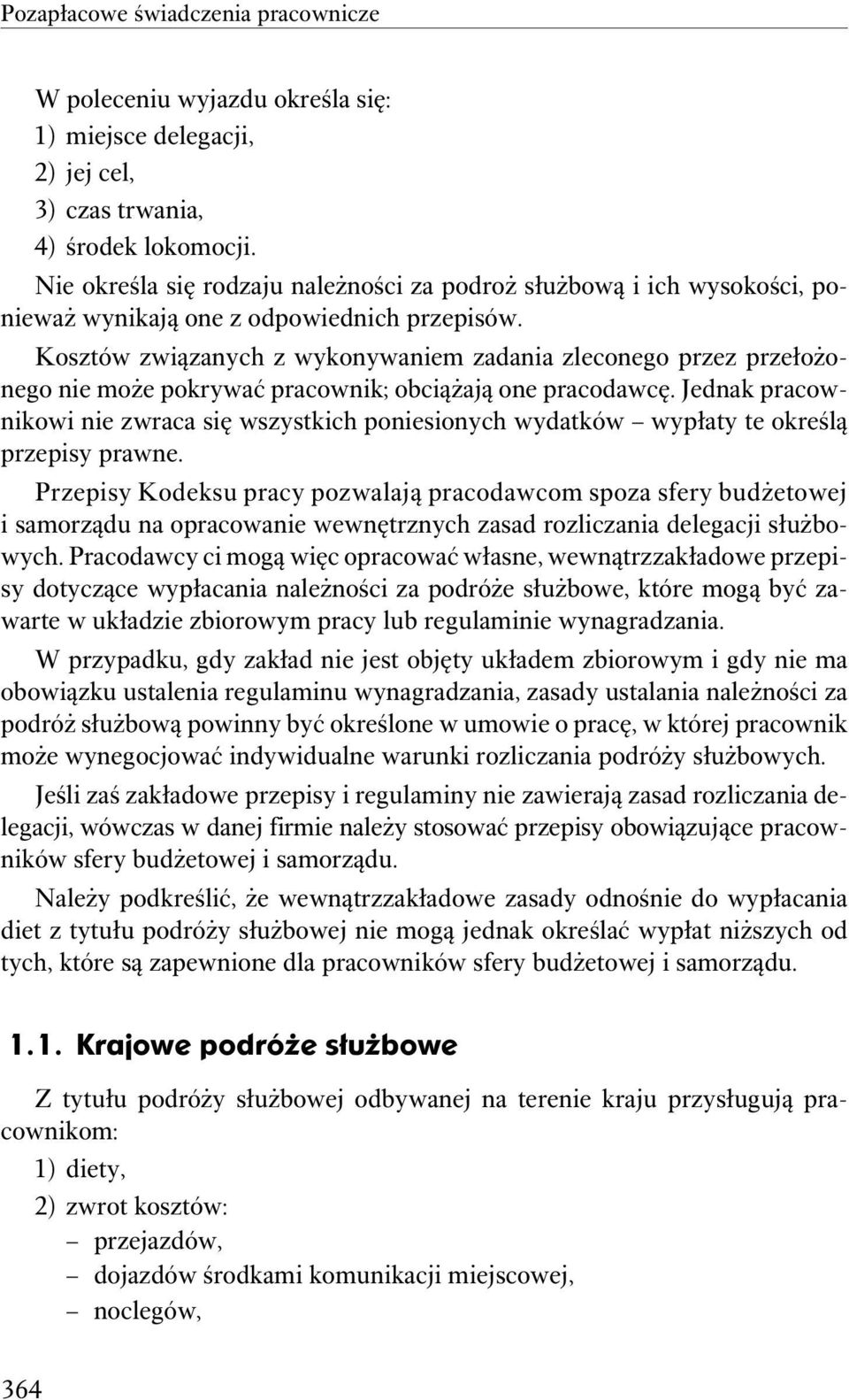 Kosztów związanych z wykonywaniem zadania zleconego przez przełożonego nie może pokrywać pracownik; obciążają one pracodawcę.