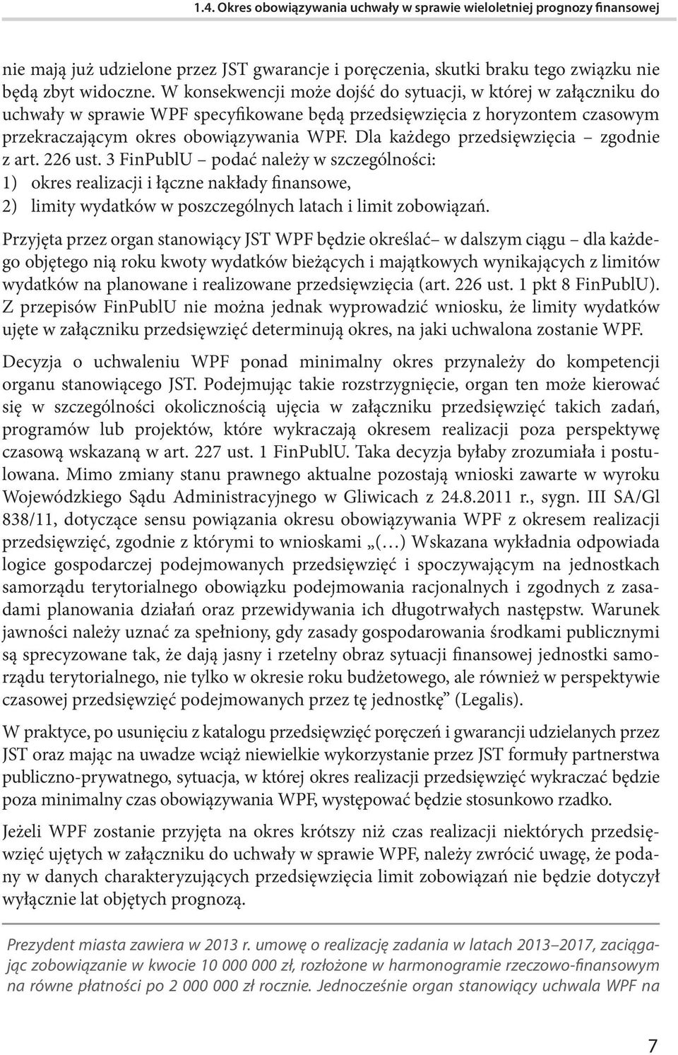 Dla każdego przedsięwzięcia zgodnie z art. 226 ust.