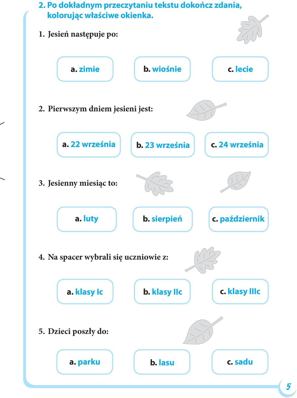 22 września b. 23 września c. 24 września 3. Jesienny miesiąc to: a. luty b. sierpień c.